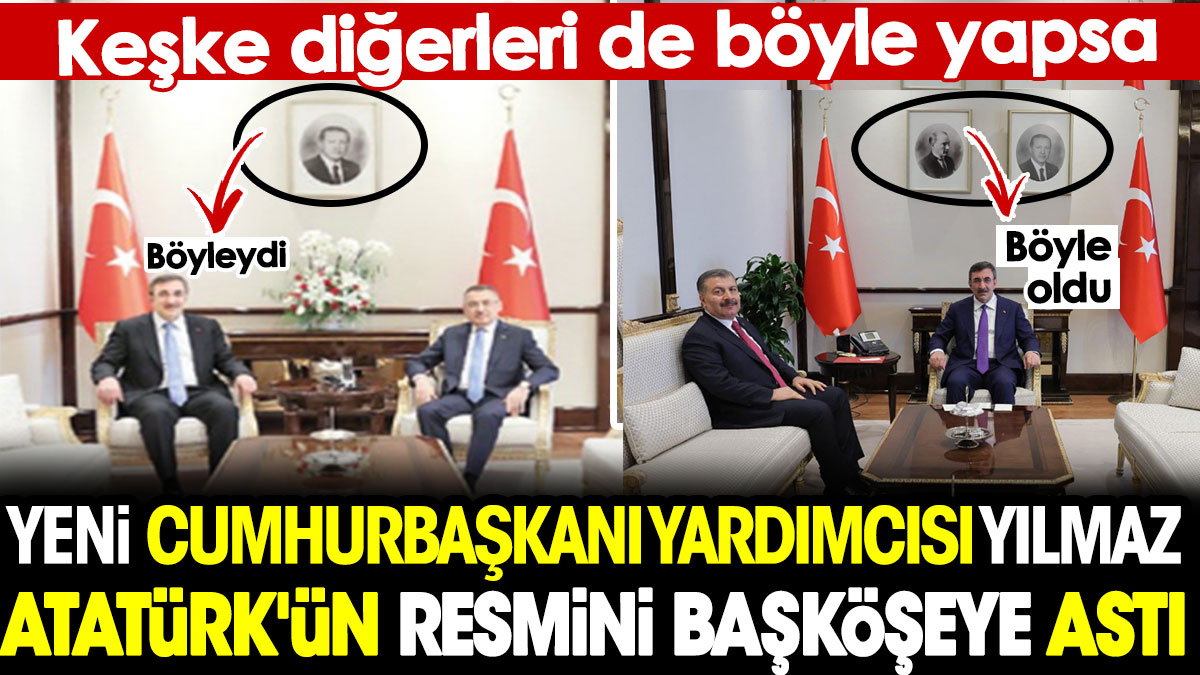 Yeni Cumhurbaşkanı Yardımcısı Cevdet Yılmaz Atatürk'ün resmini başköşeye astı. Keşke diğerleri de böyle yapsa