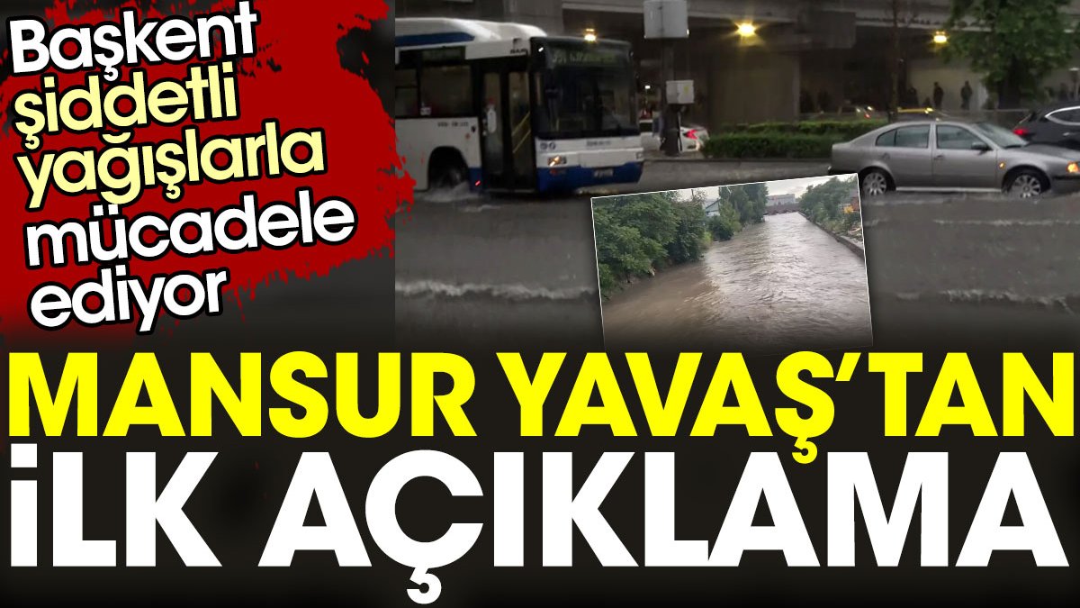 Mansur Yavaş'tan Ankara'daki selle ilgili açıklama