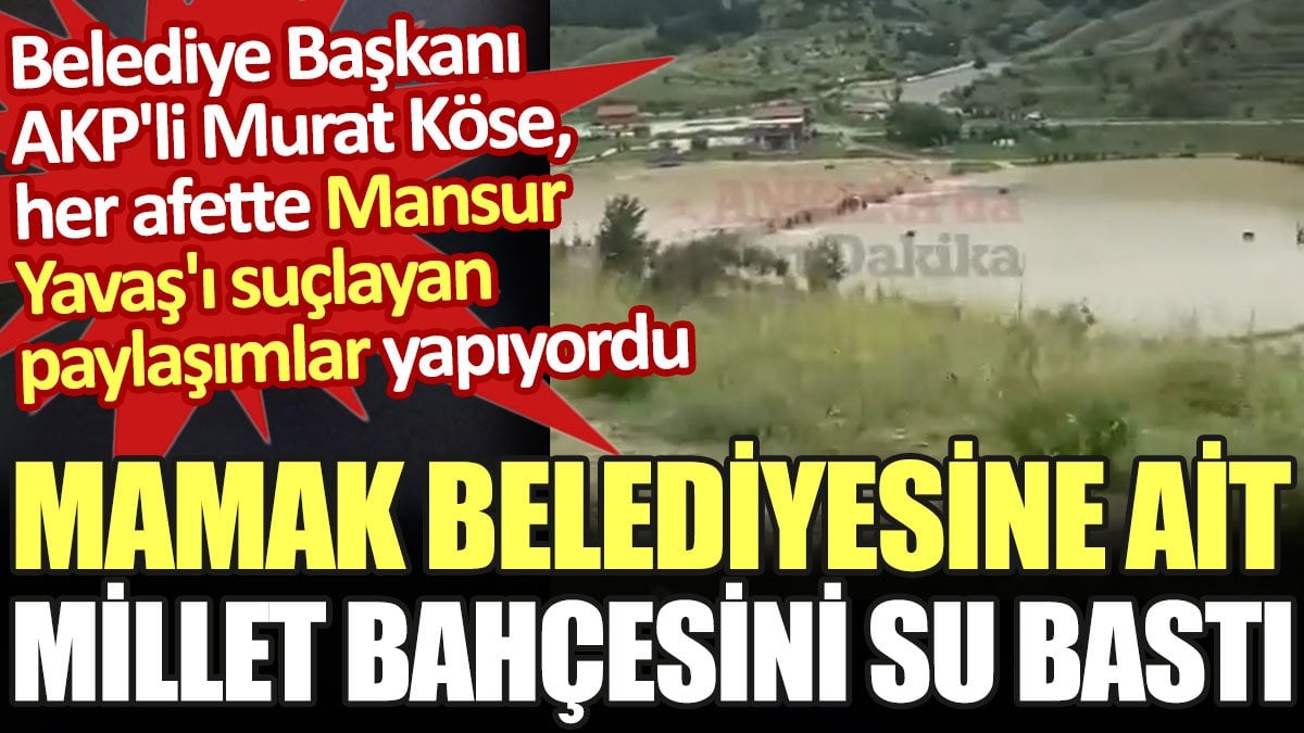 Mamak Belediyesine ait Mamak Millet Bahçesini su bastı