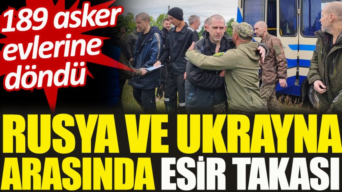 Rusya ve Ukrayna arasında esir takası