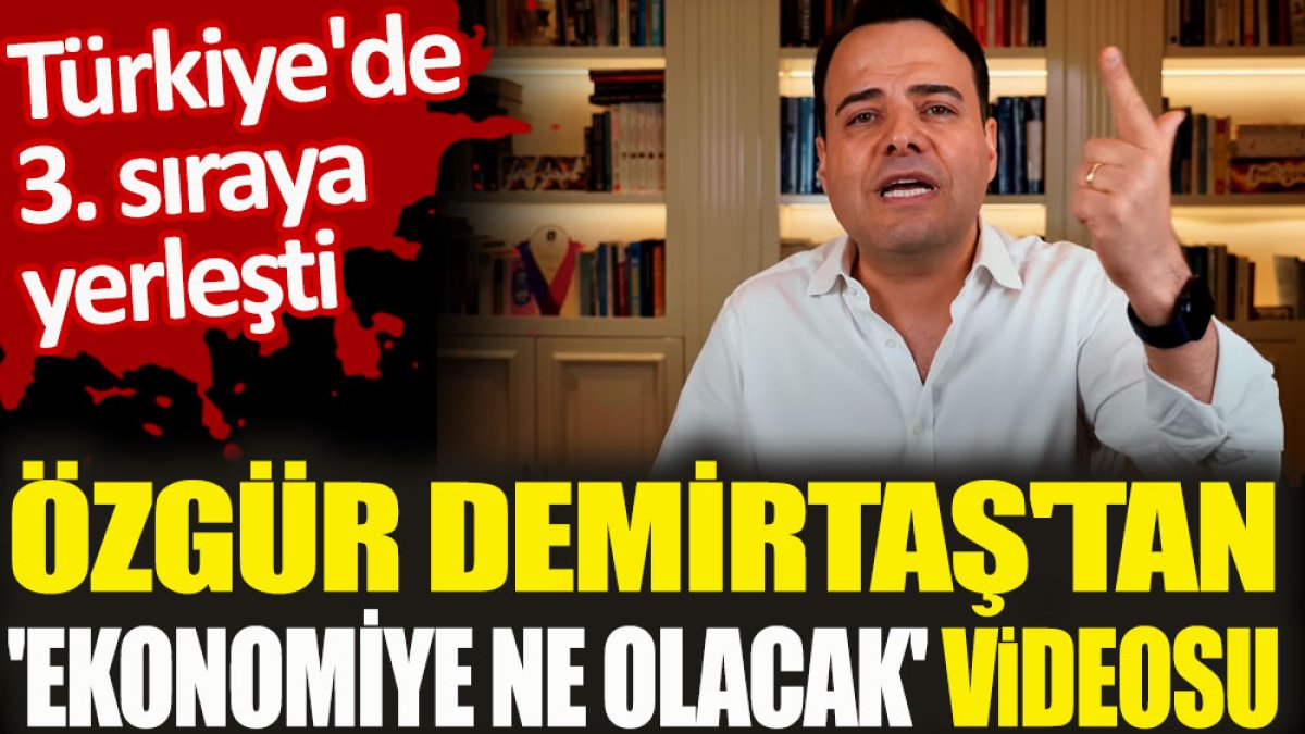 Özgür Demirtaş'ın 'Ekonomiye ne olacak?' videosu Türkiye'de 3. sırada