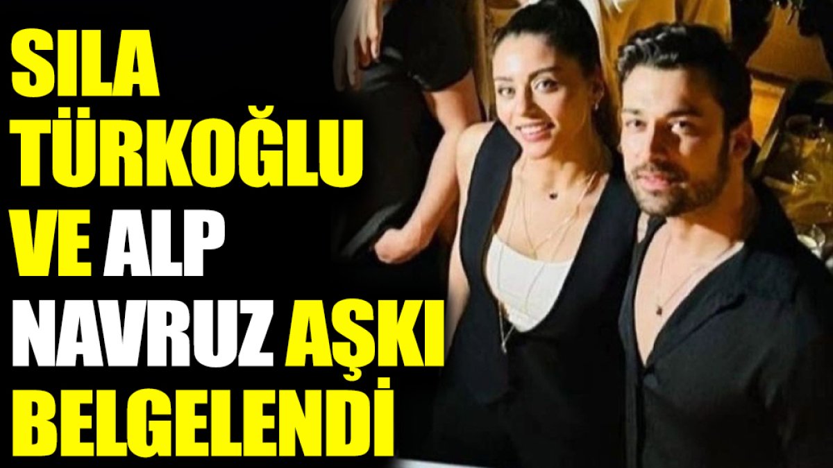 Sıla Türkoğlu ile Alp Navruz aşkı belgelendi