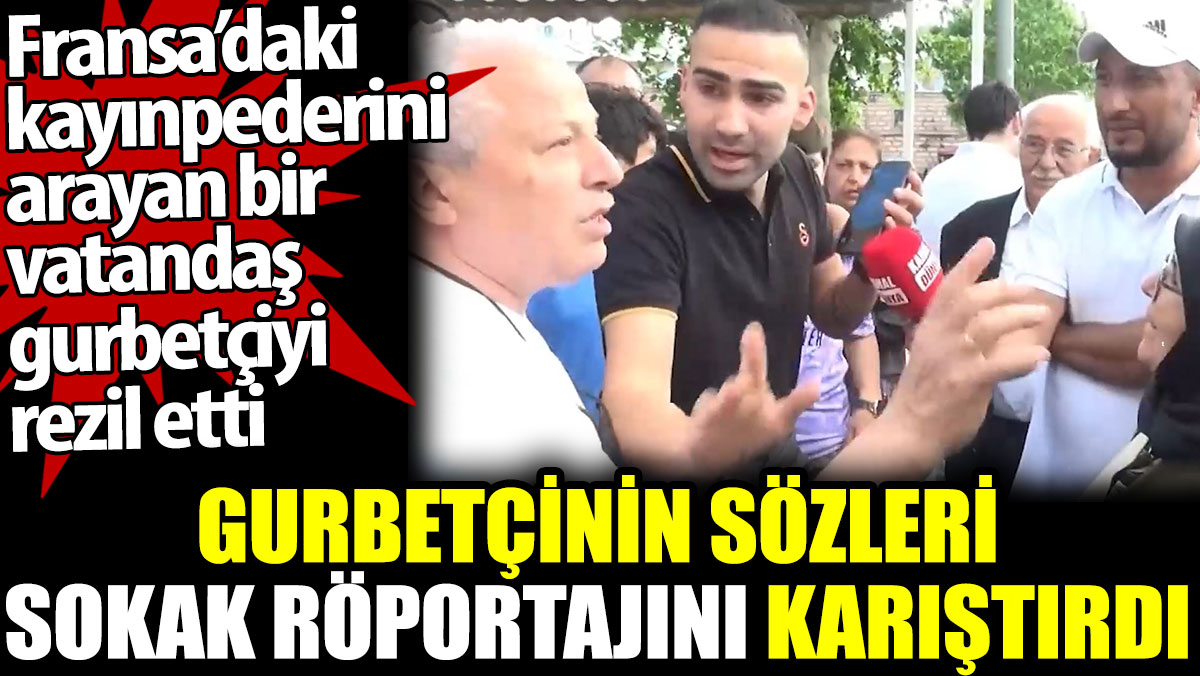 Gurbetçinin sözleri sokak röportajını karıştırdı. Fransa’daki kayınpederini arayan bir vatandaş gurbetçiyi rezil etti