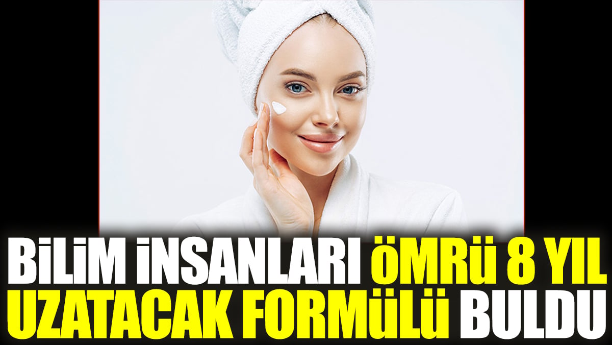 Bilim insanları ömrü 8 yıl uzatacak formülü buldu