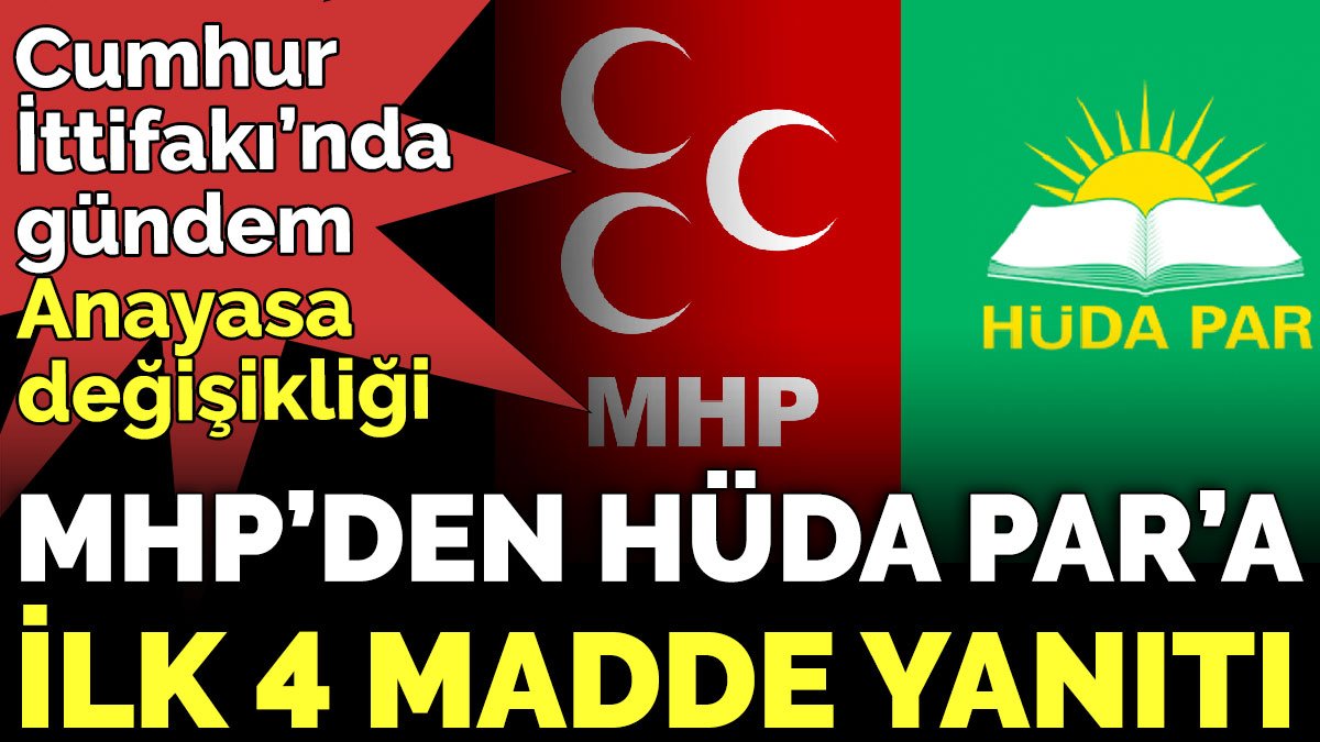 Cumhur İttifakı’nda gündem Anayasa değişikliği. MHP’den HÜDA PAR’a ilk 4 madde yanıtı