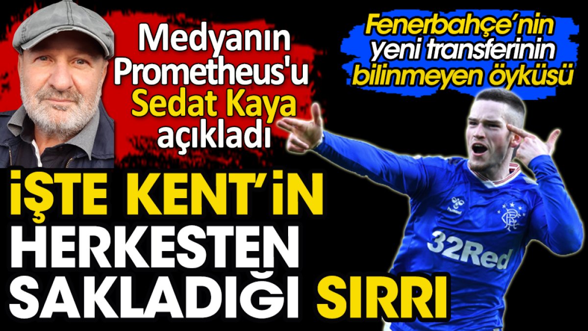 Fenerbahçe'nin yeni transferi Ryan Kent'in kimseye anlatmadığı sırrını Sedat Kaya ortaya çıkardı
