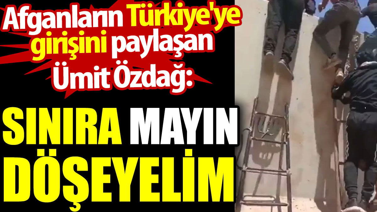 Ümit Özdağ: Sınıra mayın döşeyelim