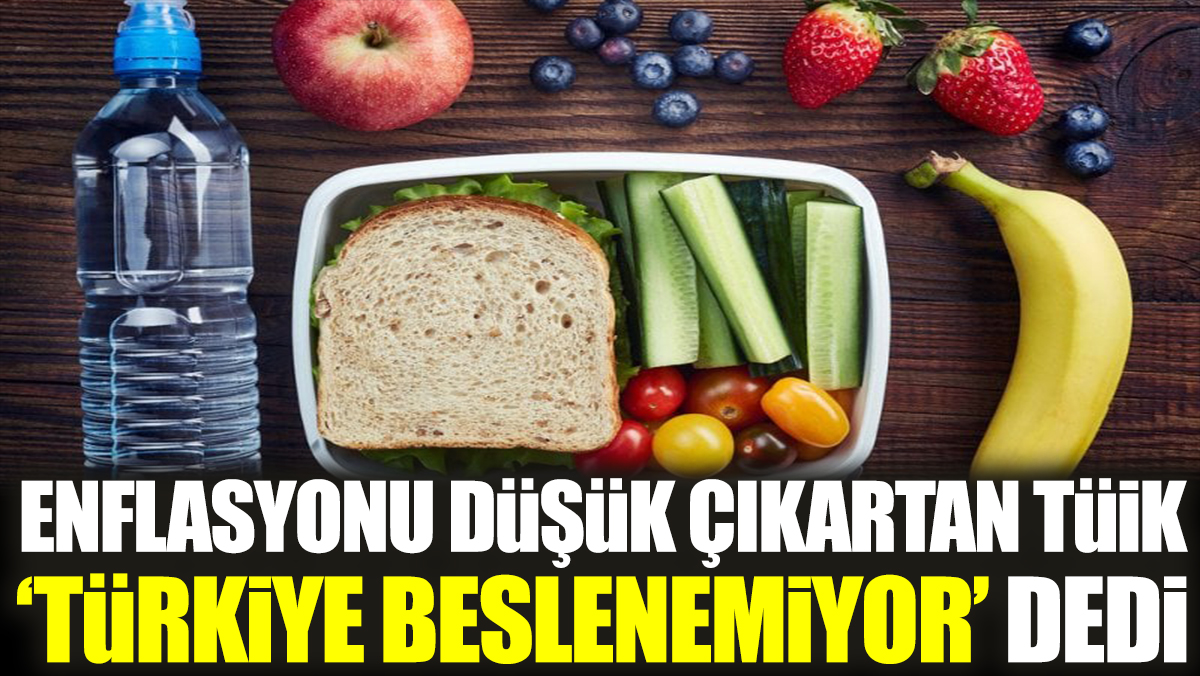 Enflasyon düşük çıkartan TÜİK ‘Türkiye beslenemiyor’ dedi