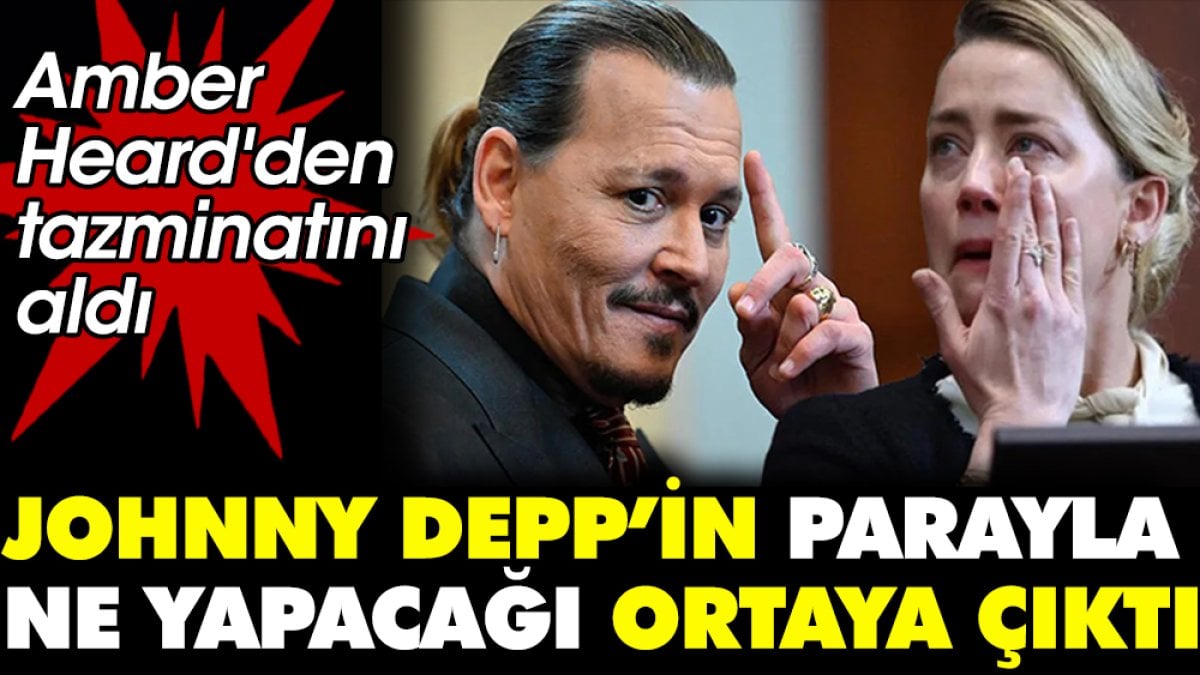 Amber Heard'den tazminatını aldı! Johnny Depp’in parayla ne yapacağı ortaya çıktı