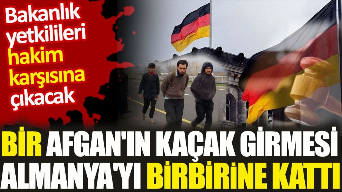 Bir Afgan’ın kaçak girmesi Almanya’yı birbirine kattı