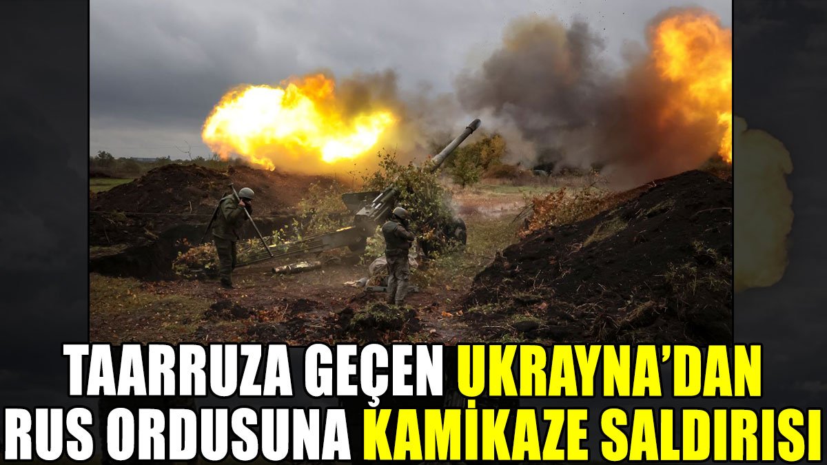 Ukrayna'dan kamikazeli taarruz saldırısı