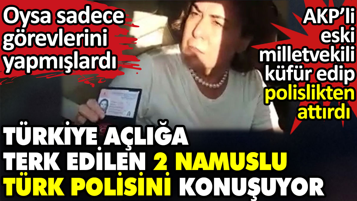 Türkiye açlığa terk edilen 2 namuslu Türk polisini konuşuyor. Oysa sadece görevlerini yapmışlardı