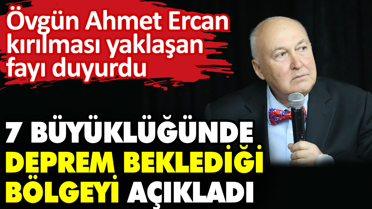 Övgün Ahmet Ercan 7 büyüklüğünde deprem beklediği bölgeyi açıkladı. Kırılması yaklaşan fayı duyurdu