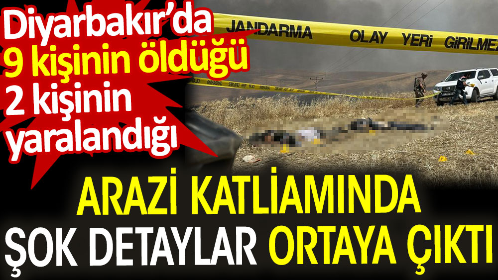 Diyarbakır’daki arazi katliamında şok detaylar ortaya çıktı