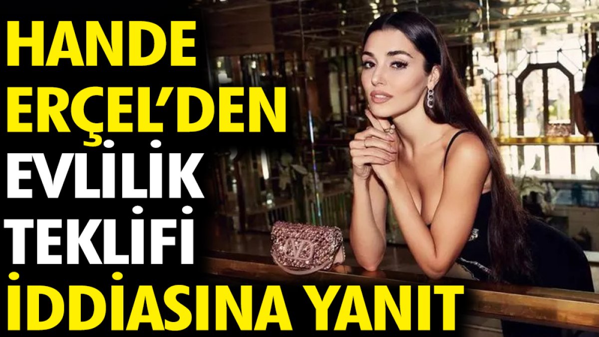 Hande Erçel'den 'evlilik teklifi' iddiasına yanıt