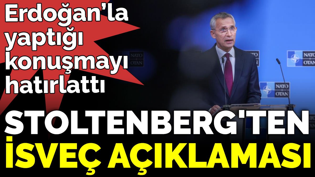 Erdoğan’la yaptığı konuşmayı hatırlattı. NATO Genel Sekreteri Jens Stoltenberg'ten İsveç açıklaması