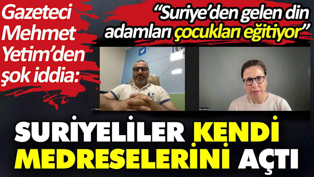 Suriyeliler kendi medreselerini açtı ve Suriye’den gelen din adamları çocukları eğitiyor. Gazeteci Mehmet Yetim’den şok iddia