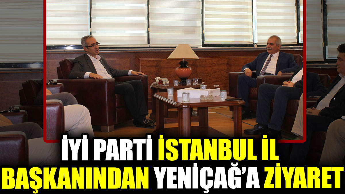İYİ Parti İstanbul İl Başkanı Coşkun Yıldırım'dan Yeniçağ'a ziyaret