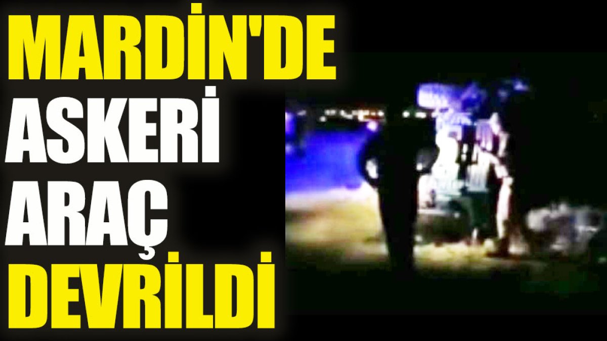 Mardin’de askeri araç devrildi