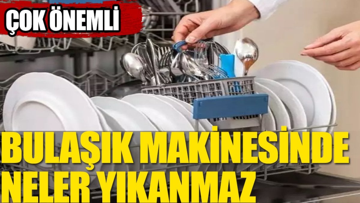 Bulaşık makinesinde neler yıkanmamalı