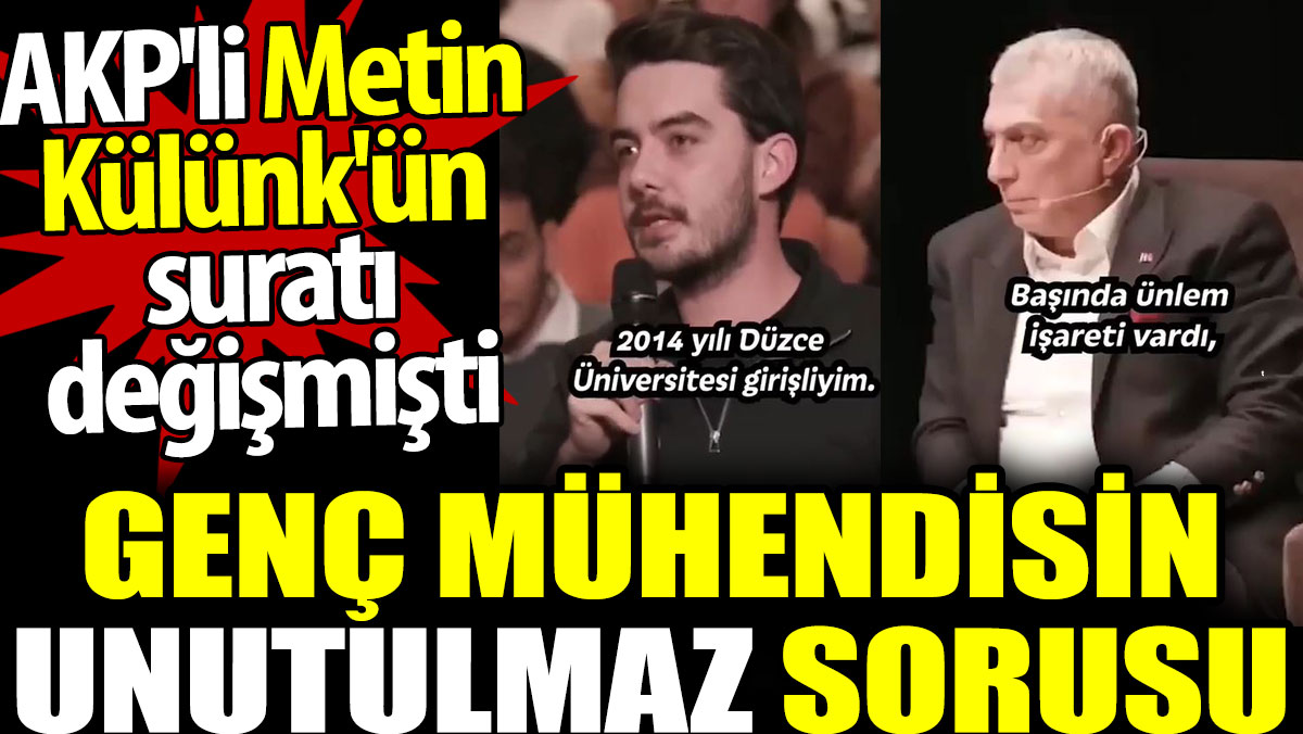 Genç mühendisin unutulmaz sorusu. AKP'li Metin Külünk'ün suratı değişmişti