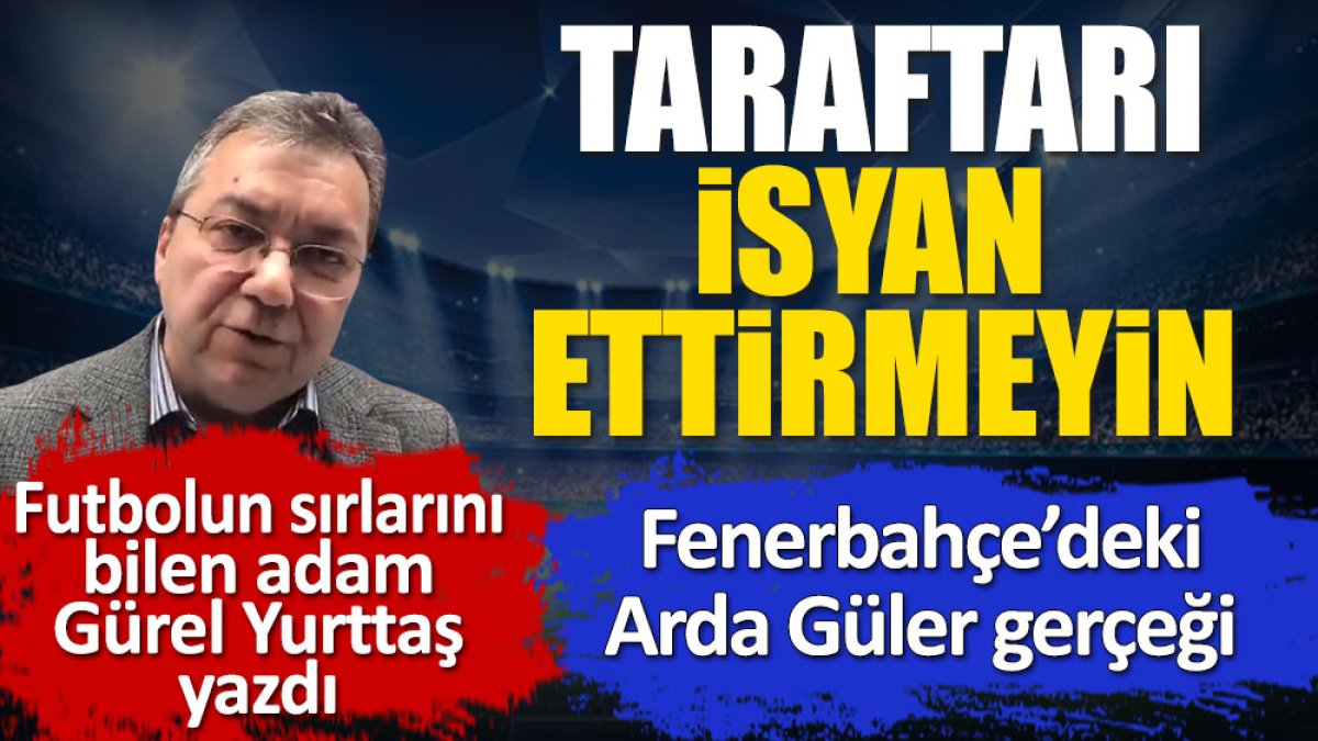 İşte Arda Güler'in Fenerbahçe gerçeği! Kim satabilir ki