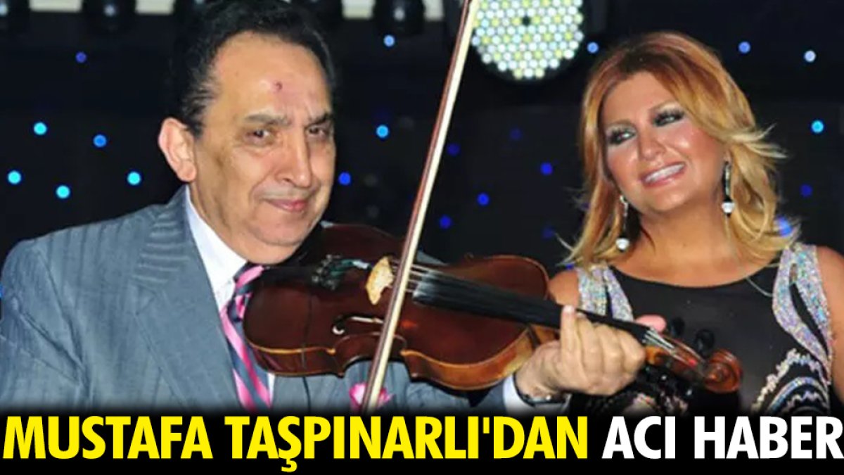 Mustafa Taşpınarlı'dan acı haber