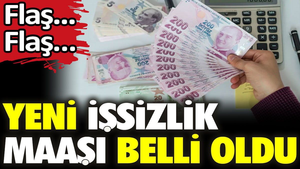 Flaş Flaş… Yeni işsizlik maaşı belli oldu