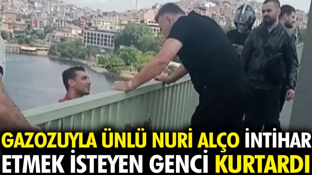 Gazozuyla ünlü Nuri Alço intihar etmek isteyen genci kurtardı