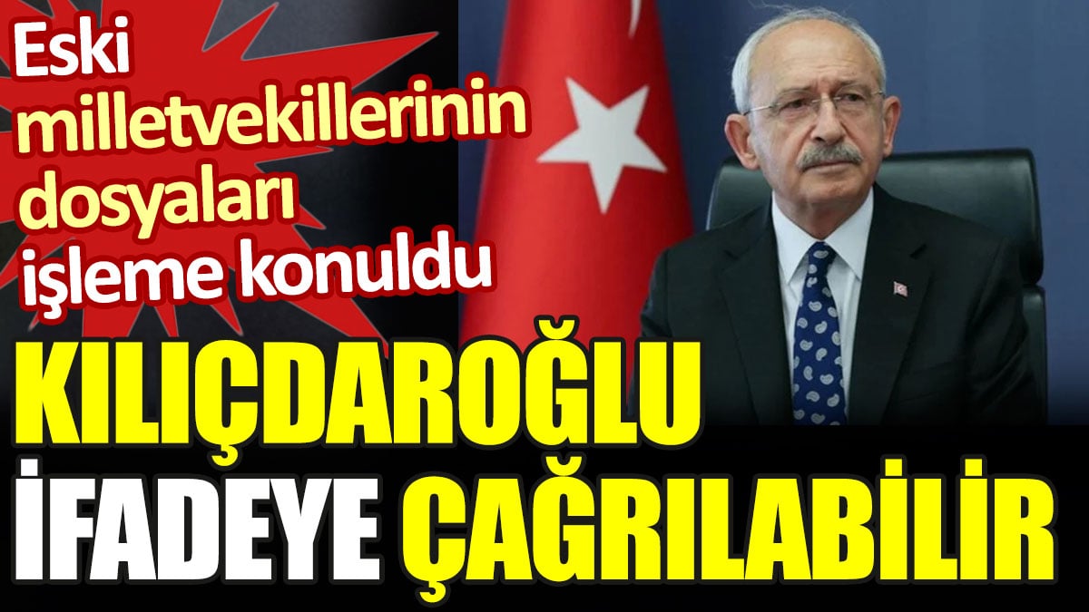 Dokunulmazlığı olmayan Kılıçdaroğlu ifadeye çağrılabilir