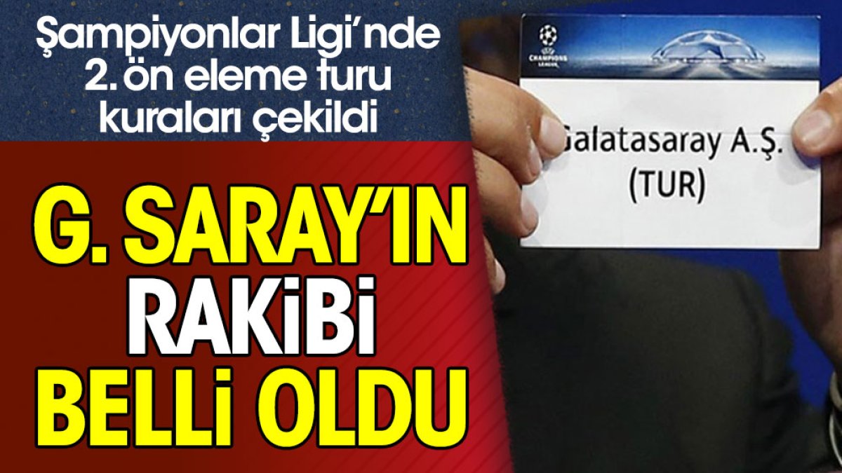 Galatasarayın Şampiyonlar Ligi 2 Eleme Turundaki Rakibi Belli Oldu 