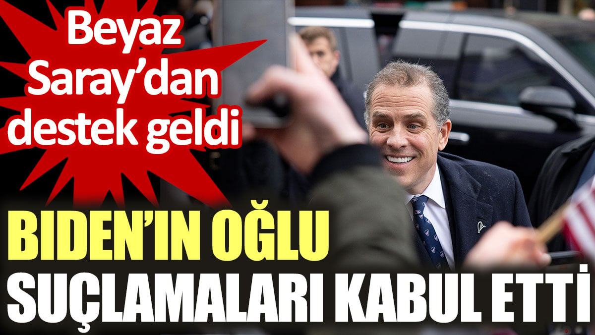 Biden’ın oğlu suçlamaları kabul etti. Beyaz Saray’dan destek geldi