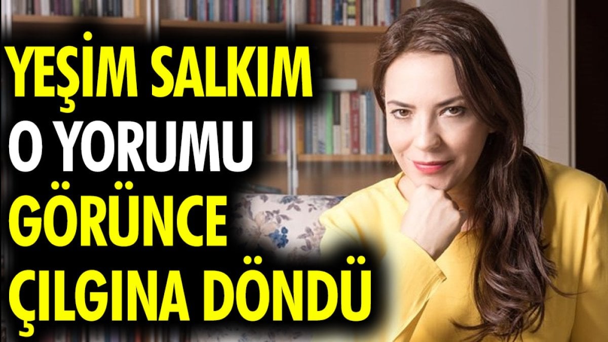 Yeşim Salkım o yorumu görünce çılgına döndü