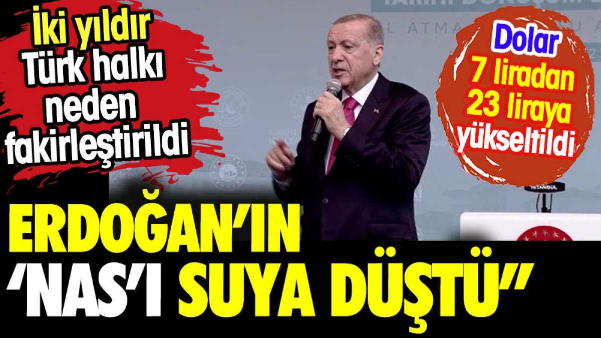 Erdoğan'ın 'Nas'ı suya düştü. Dolar 7 liradan 23 liraya çıkartıldı