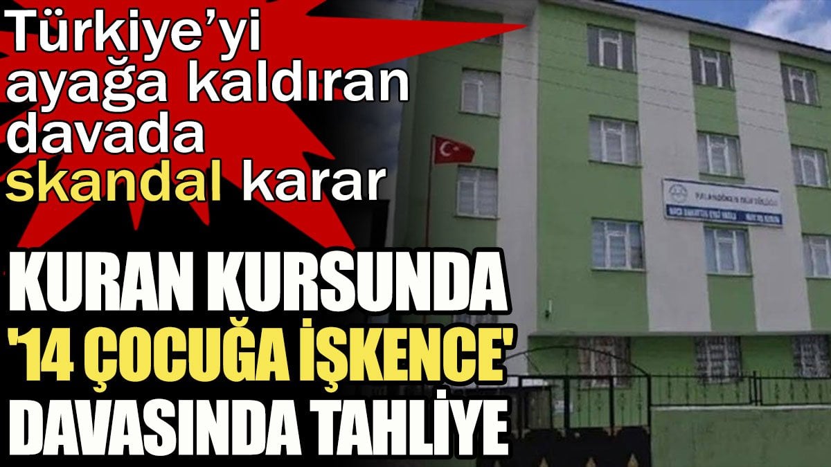 Kuran kursunda '14 çocuğa işkence' davasında tahliye kararı