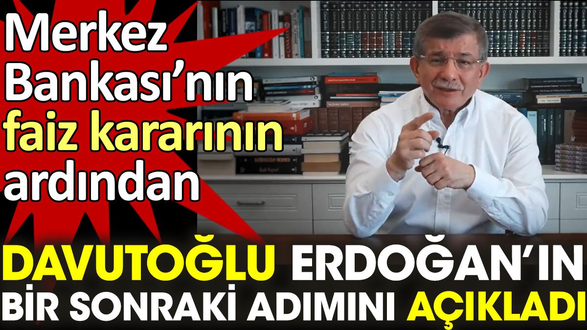 Davutoğlu Erdoğan'ın bir sonraki adımını açıkladı