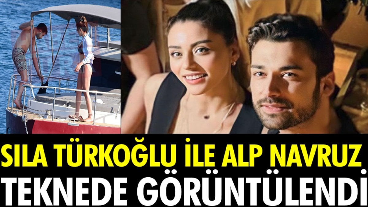 Sıla Türkoğlu ile Alp Navruz teknede görüntülendi