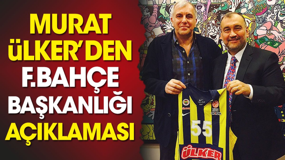 Flaş! Flaş! Mürat Ülker'den Aziz Yıldırım'a Fenerbahçe başkanlık yanıtı