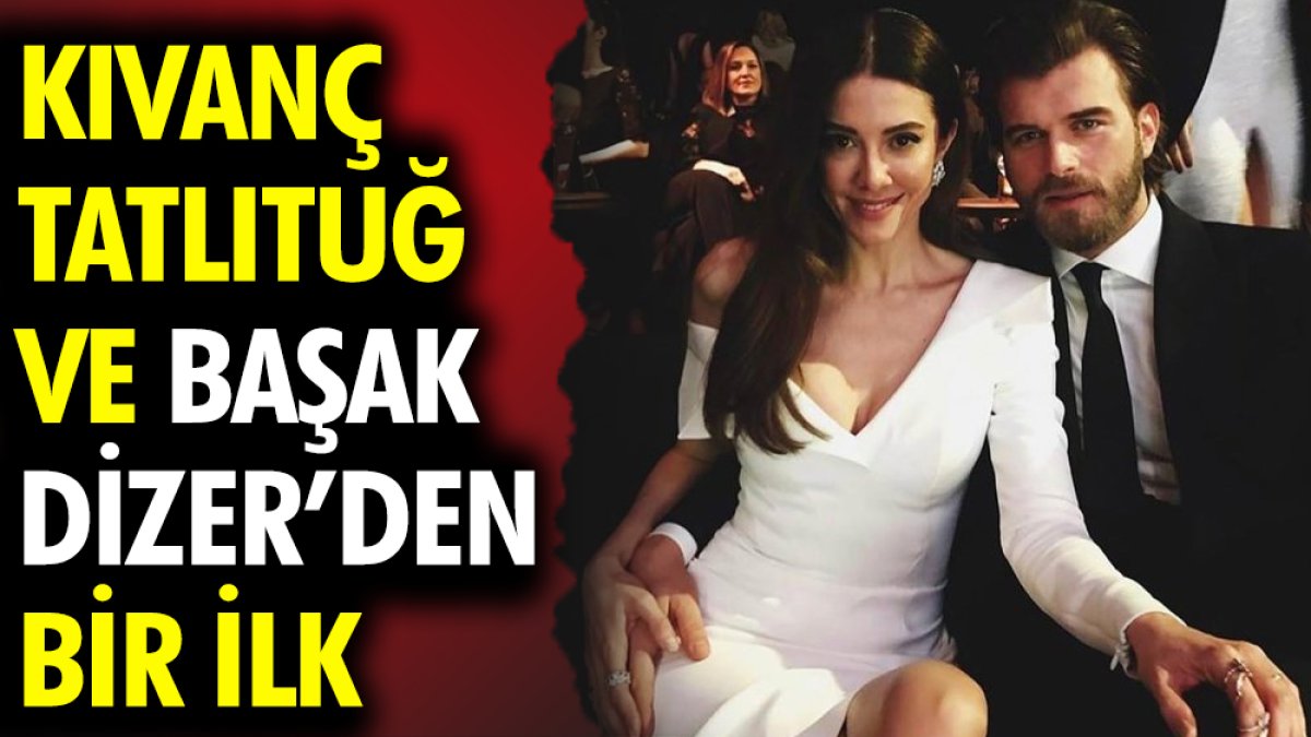 Kıvanç Tatlıtuğ ve Başak Dizer çiftinden bir ilk