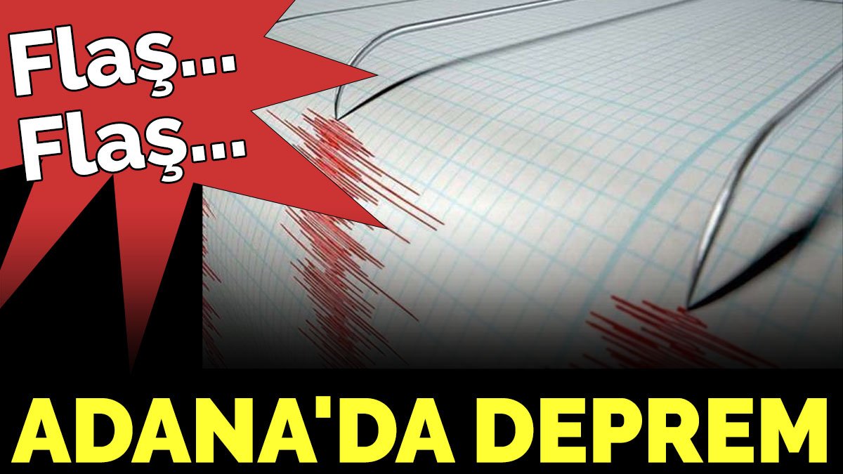 Adana'da 3.5 büyüklüğünde deprem oldu