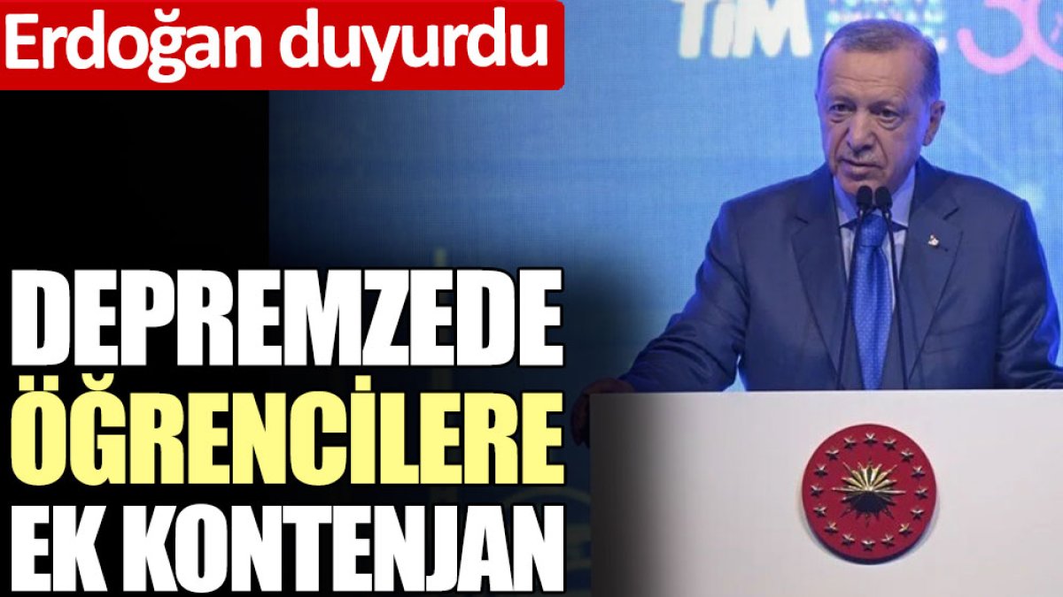 Cumhurbaşkanı Erdoğan’dan depremzede öğrencilere ek kontenjan duyurusu