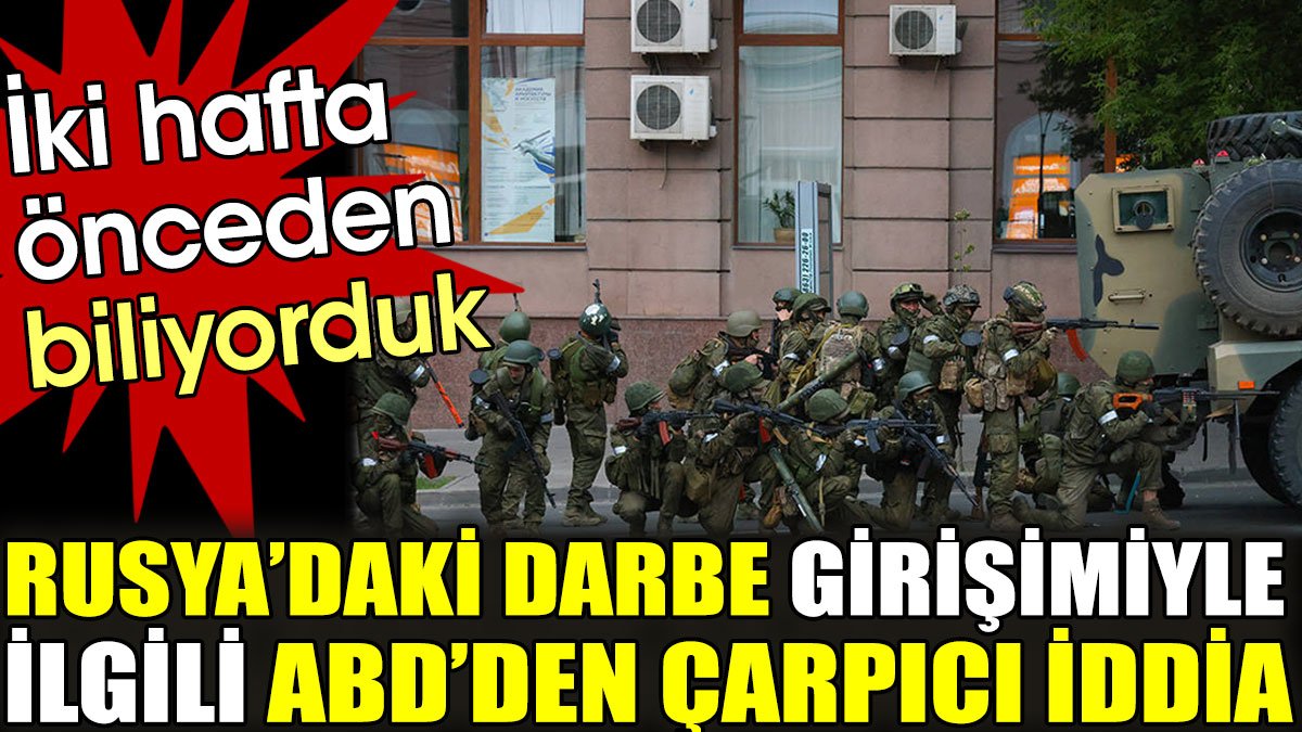 Rusya'daki darbe girişimiyle ilgili ABD'den çarpıcı iddia