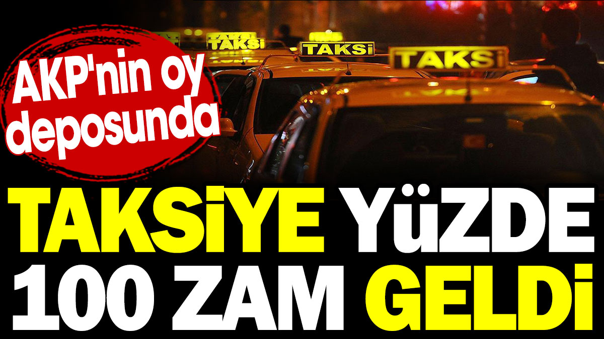 AKP'nin oy deposunda taksiye yüzde 100 zam geldi