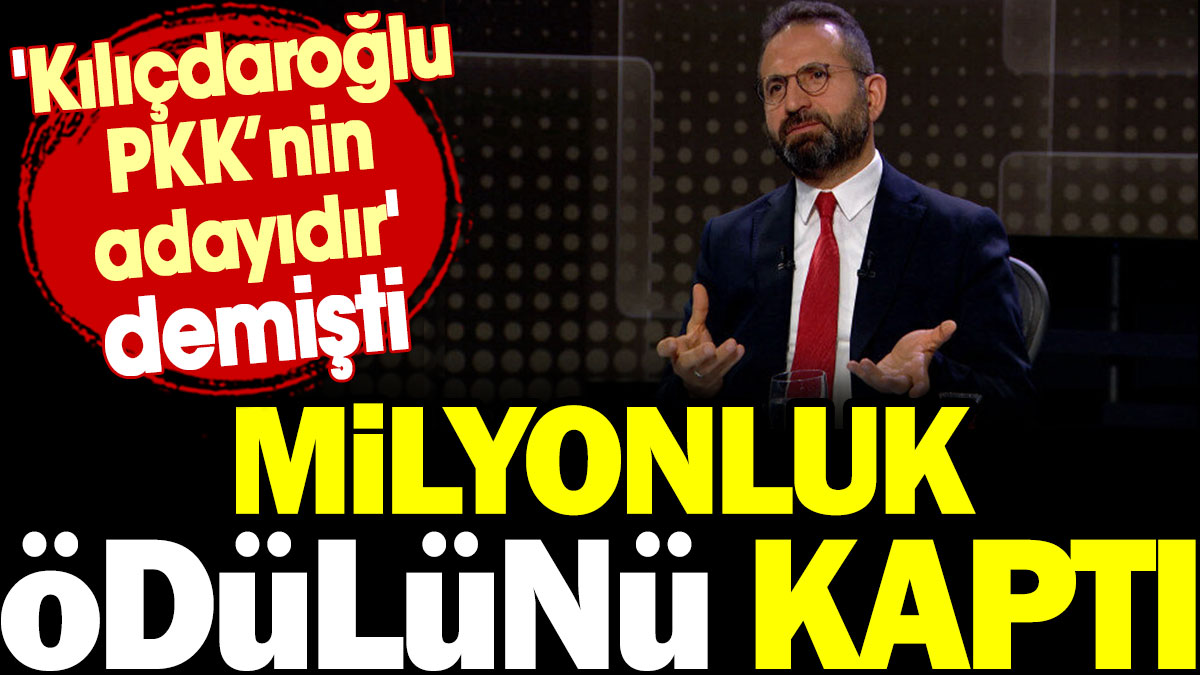 'Kılıçdaroğlu PKK’nin adayıdır' demişti: Milyonluk ödülünü kaptı