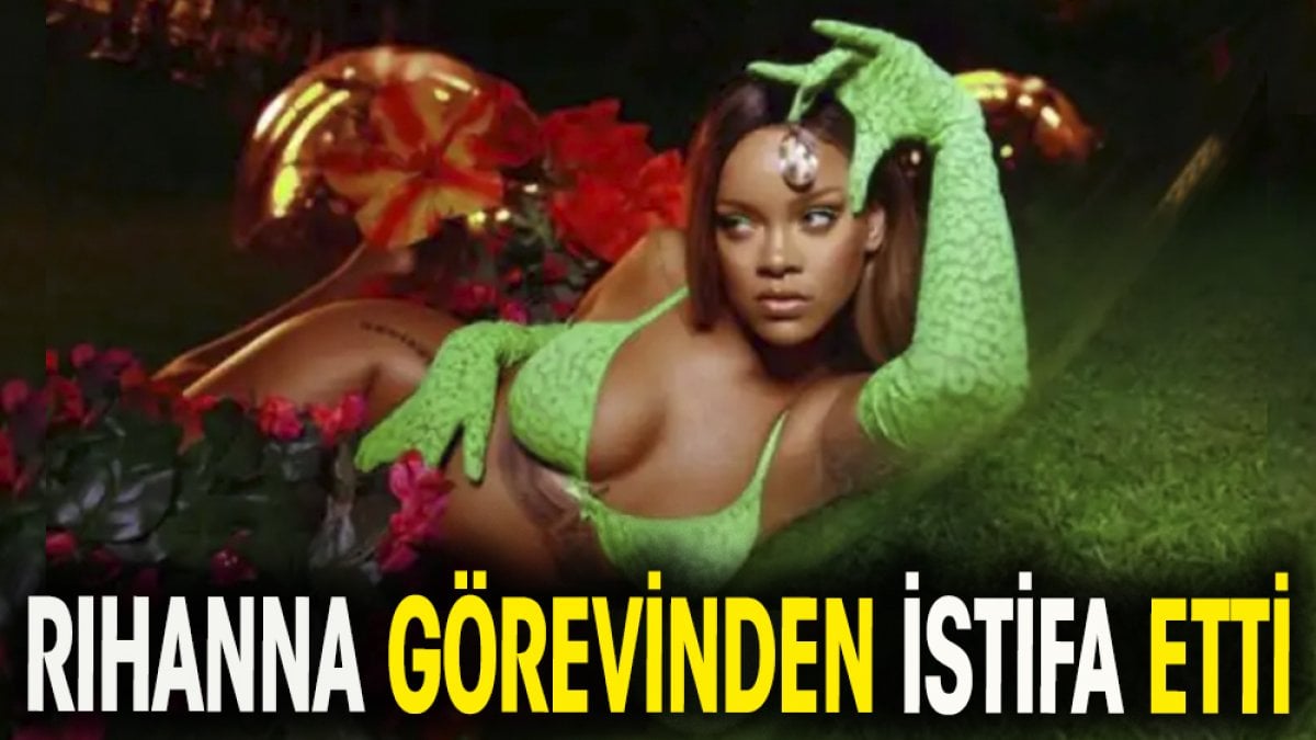 Rihanna  görevinden istifa etti