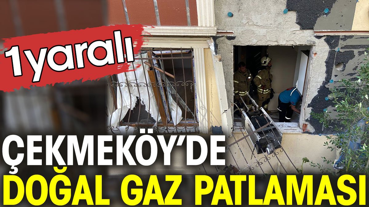 Çekmeköy’de doğal gaz patlaması. 1 yaralı