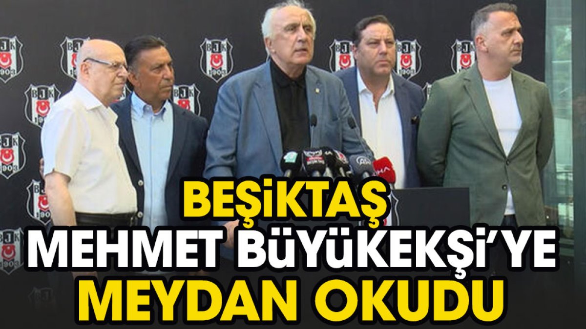Beşiktaş Mehmet Büyükekşi'ye meydan okudu