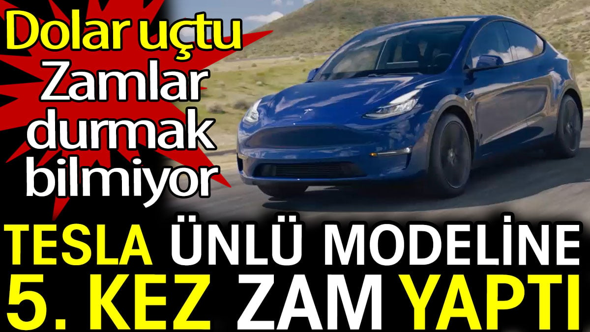 Tesla ünlü modeline 5. kez zam yaptı