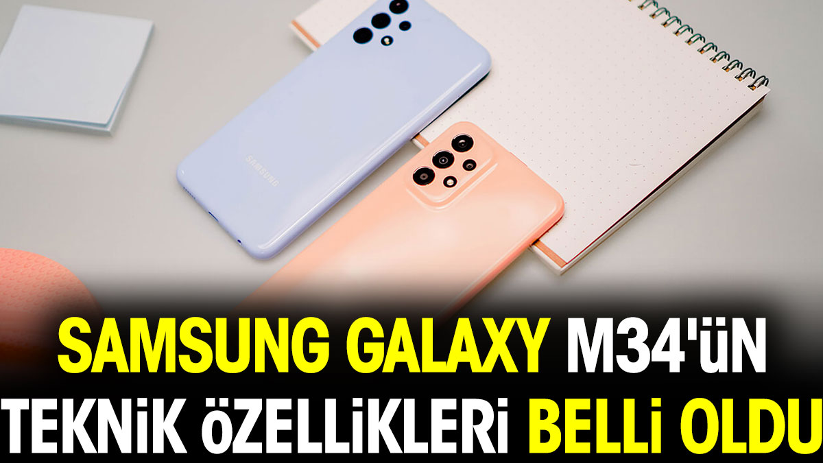 Samsung Galaxy M34'ün teknik özellikleri belli oldu