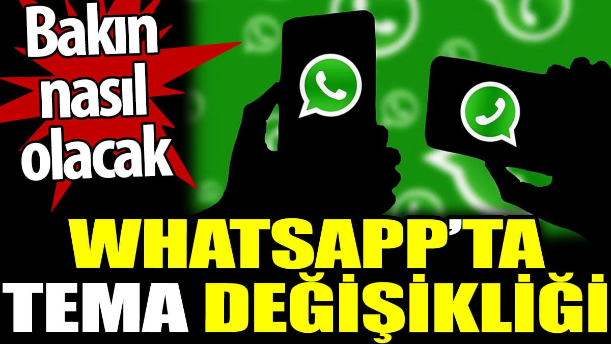 WhatsApp’ta tasarım değişikliği. Bakın nasıl olacak